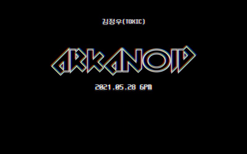 TOXIC 김정우, 신곡 ‘Arkanoid’ 컴백.. 리릭 비디오 티저 영상 공개