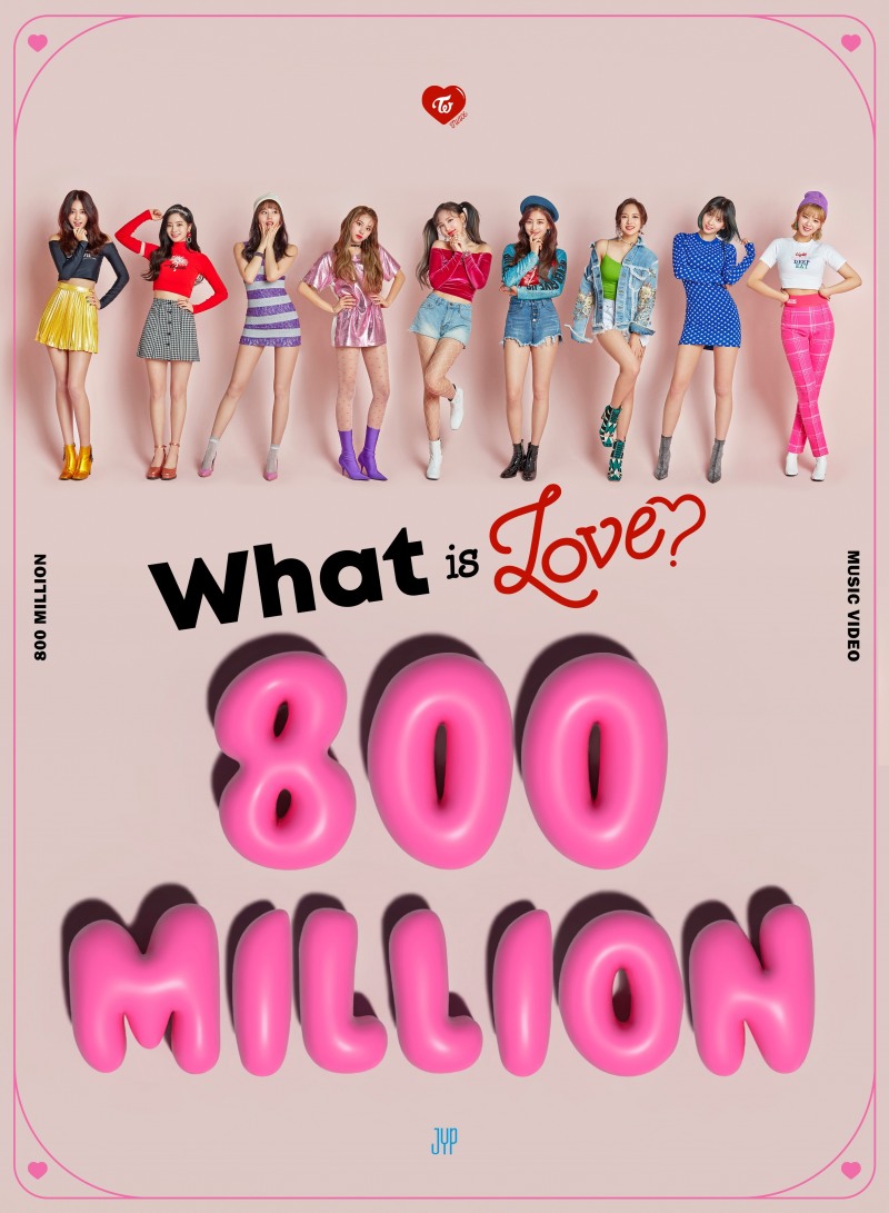 트와이스, 'What is Love?' 뮤직비디오 유튜브 8억 뷰 달성…‘그룹 첫 8억 뷰 뮤직비디오 탄생’